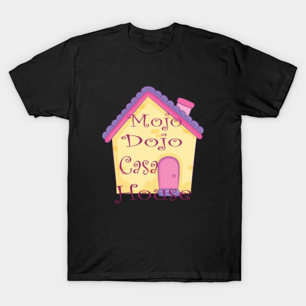 Mojo Dojo Casa House T-Shirt by SurpriseART